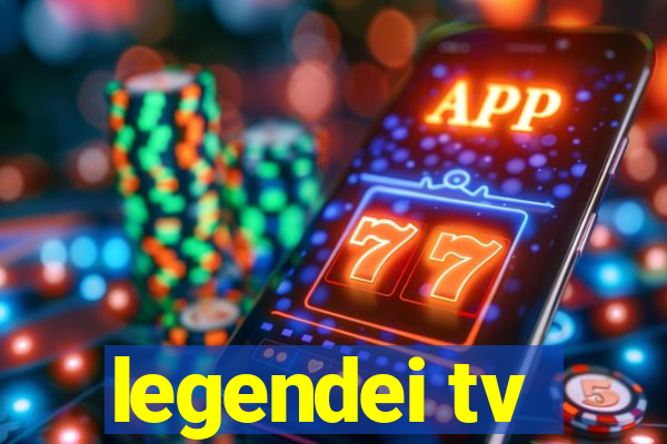 legendei tv